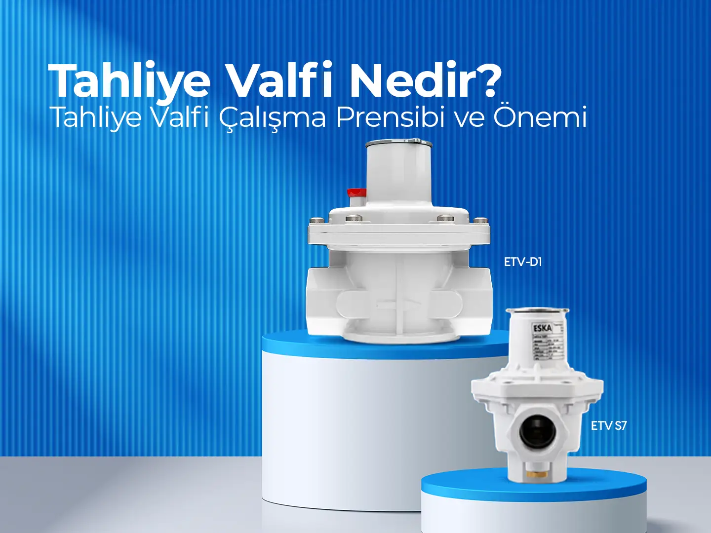 Tahliye Valfi Nedir? Tahliye Valfi Çalışma Prensibi ve Önemi