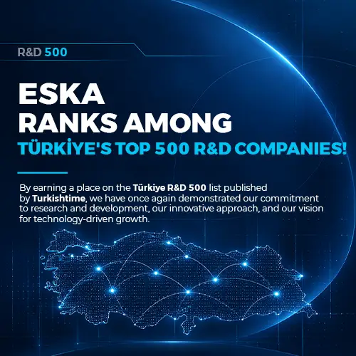 ESKA Earns a Place on Türkiye’s R&D 500 List!