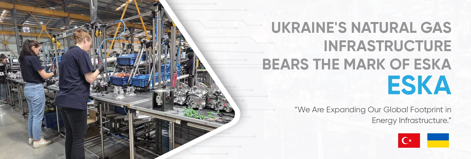 UKRAINE'S NATURAL GAS INFRASTRUCTURE BEARS THE MARK OF ESKA ESKA