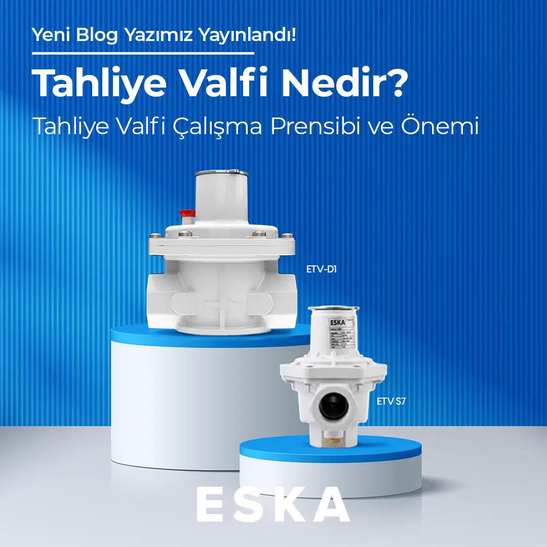 Tahliye Valfi Nedir? Tahliye Valfi Çalışma Prensibi ve Önemi