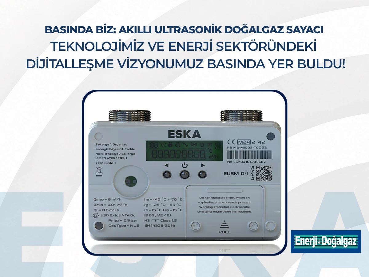 Basında Biz: Akıllı Ultrasonik Doğalgaz Sayacı Teknolojimiz ve Enerji Sektöründeki Dijitalleşme Vizyonumuz Basında Yer Buldu