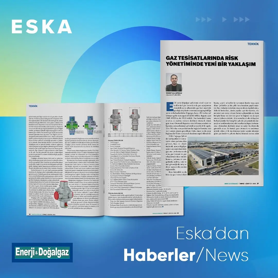 Eska Valve Haber: Enerji&Doğalgaz Dergisinde kurumsal bültenimiz ve söyleşimizle yer aldık