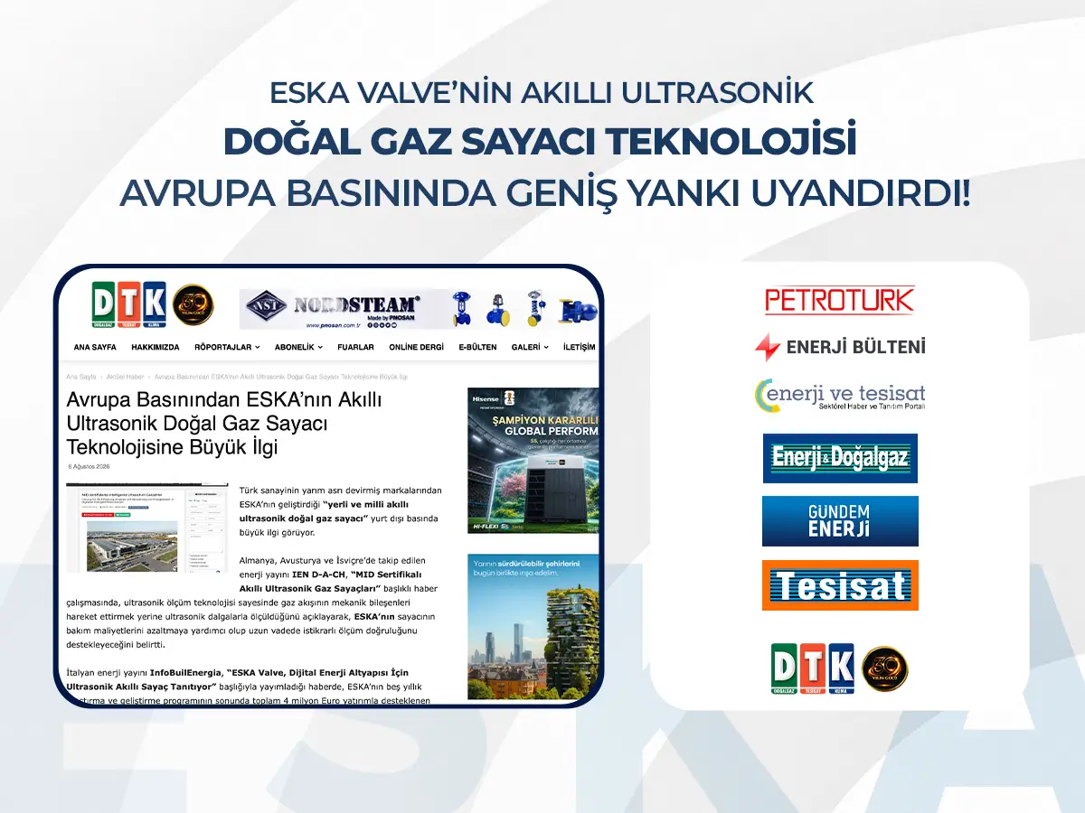 ESKA Valve’nin Akıllı Ultrasonik Doğal Gaz Sayacı Teknolojisi Avrupa Basınında Geniş Yankı Uyandırdı