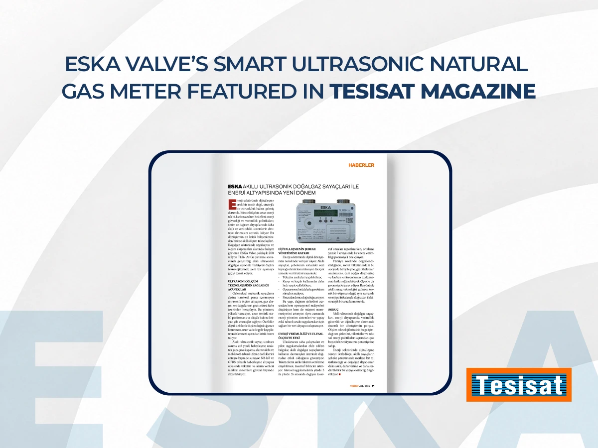 ESKA Valve’s Smart Ultrasonic Natural Gas Meter Featured in Tesisat Magazine