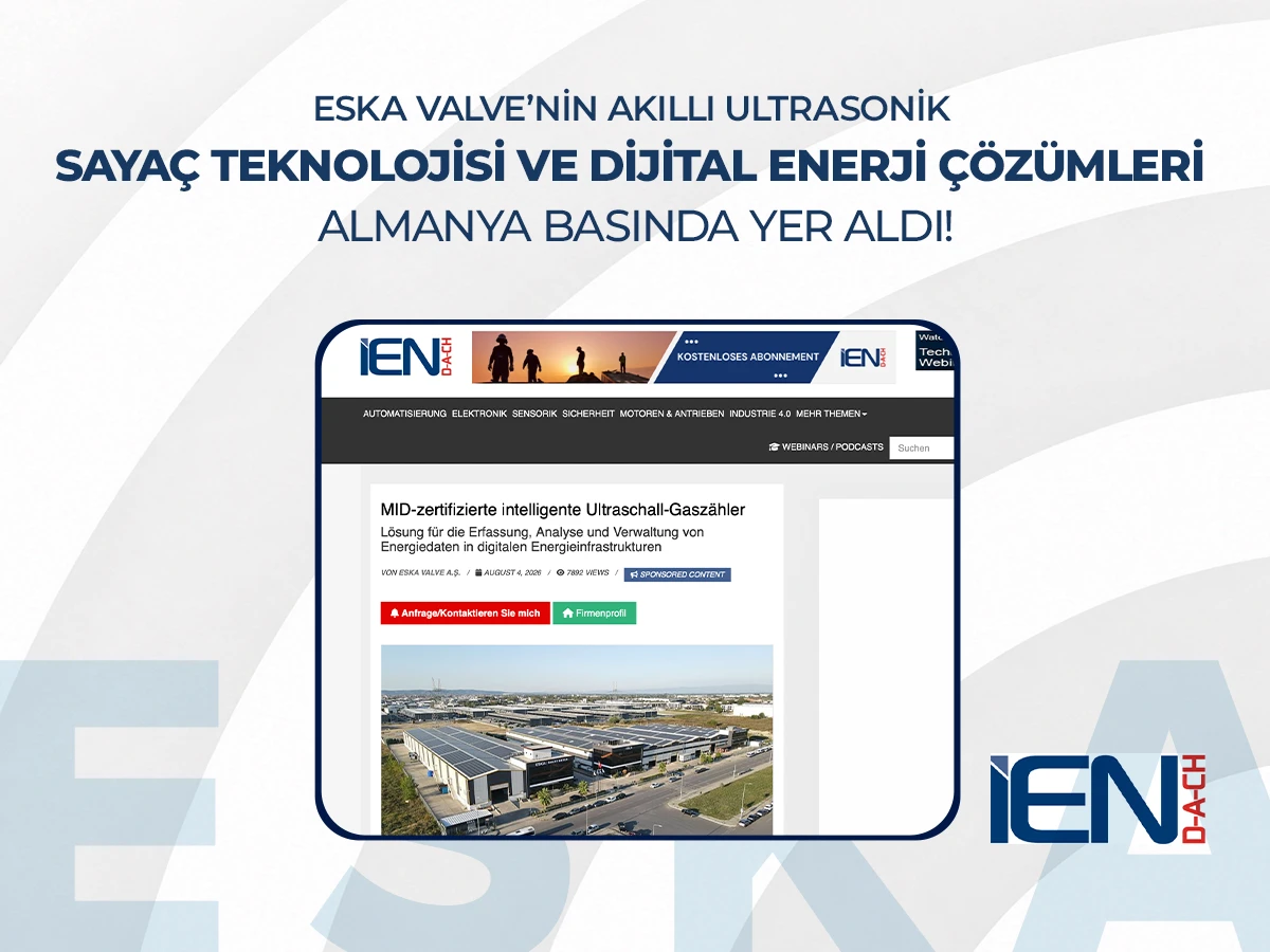 ESKA Valve’nin Akıllı Ultrasonik Sayaç Teknolojisi ve Dijital Enerji Çözümleri Almanya Basında Yer Aldı