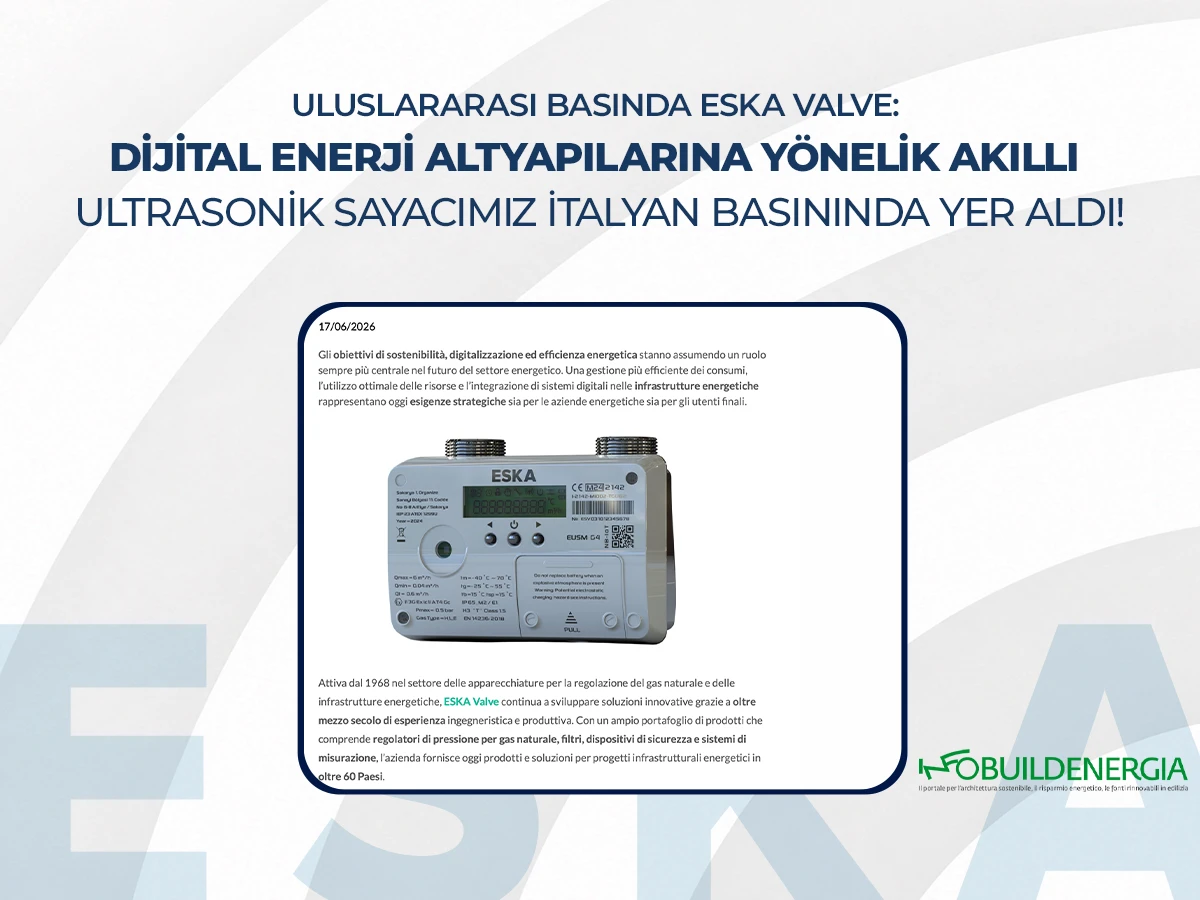 Uluslararası Basında ESKA Valve: Dijital Enerji Altyapılarına Yönelik Akıllı Ultrasonik Sayacımız İtalyan Basınında Yer Aldı