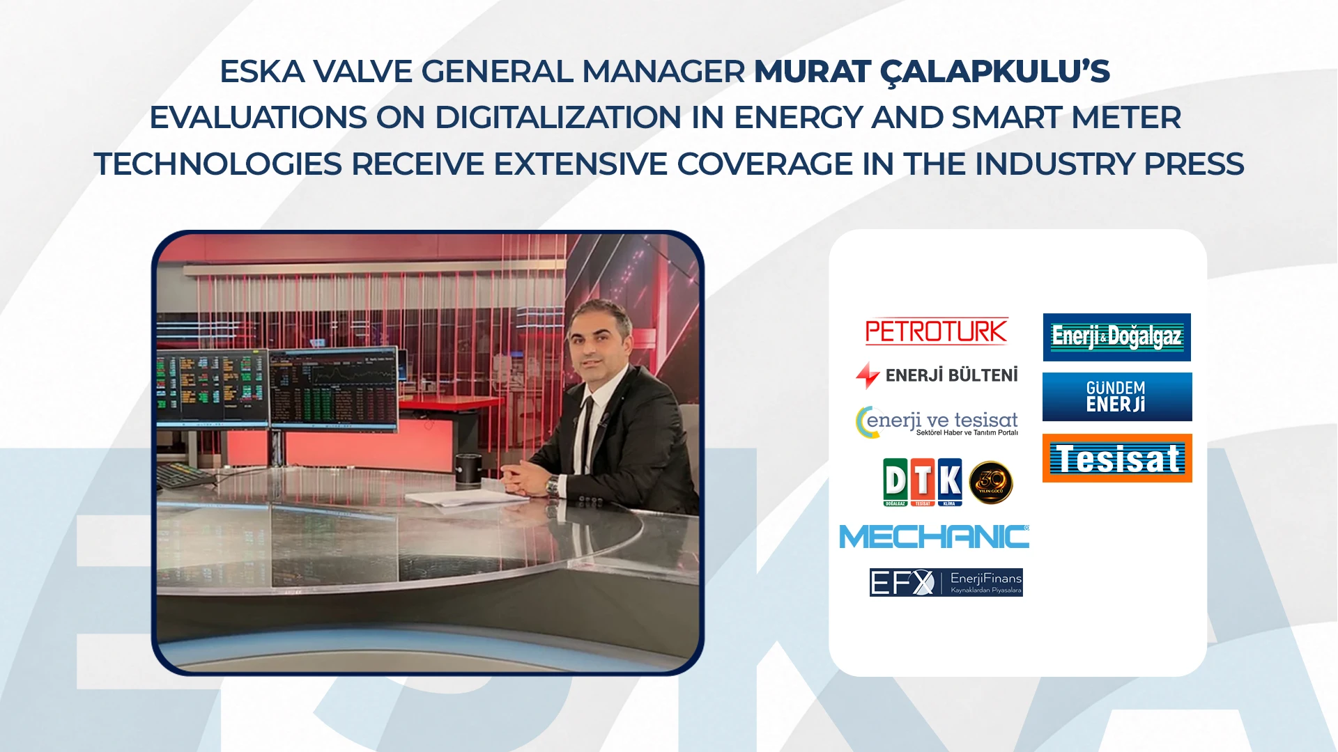 ESKA Valve General Manager Murat Çalapkulu’s Evaluations on Digitalization in Energy and Smart Meter Technologies Receive Extensive Coverage in the Industry Press