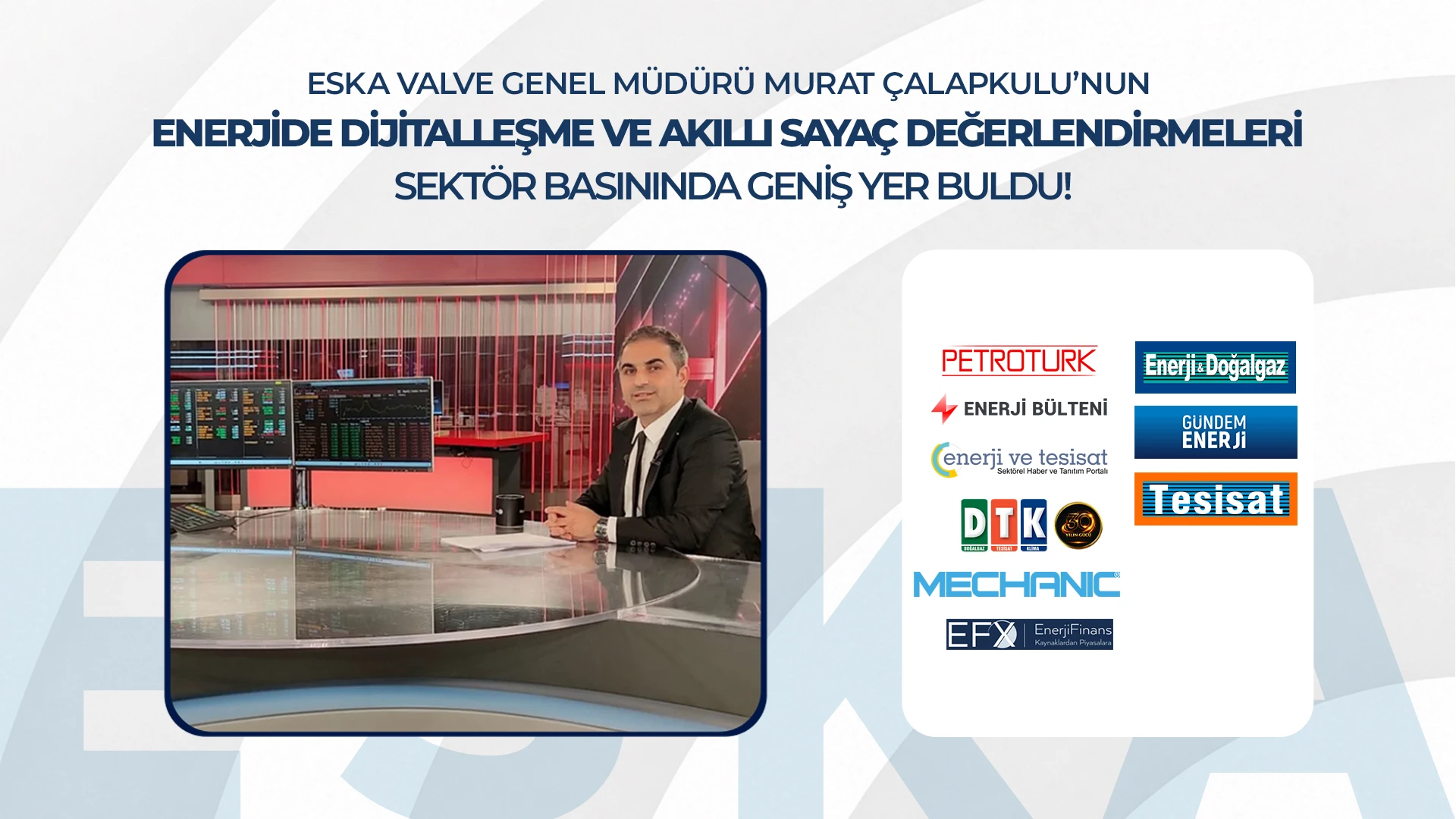 ESKA Valve Genel Müdürü Murat Çalapkulu’nun Enerjide Dijitalleşme ve Akıllı Sayaç Değerlendirmeleri Sektör Basınında Geniş Yer Buldu