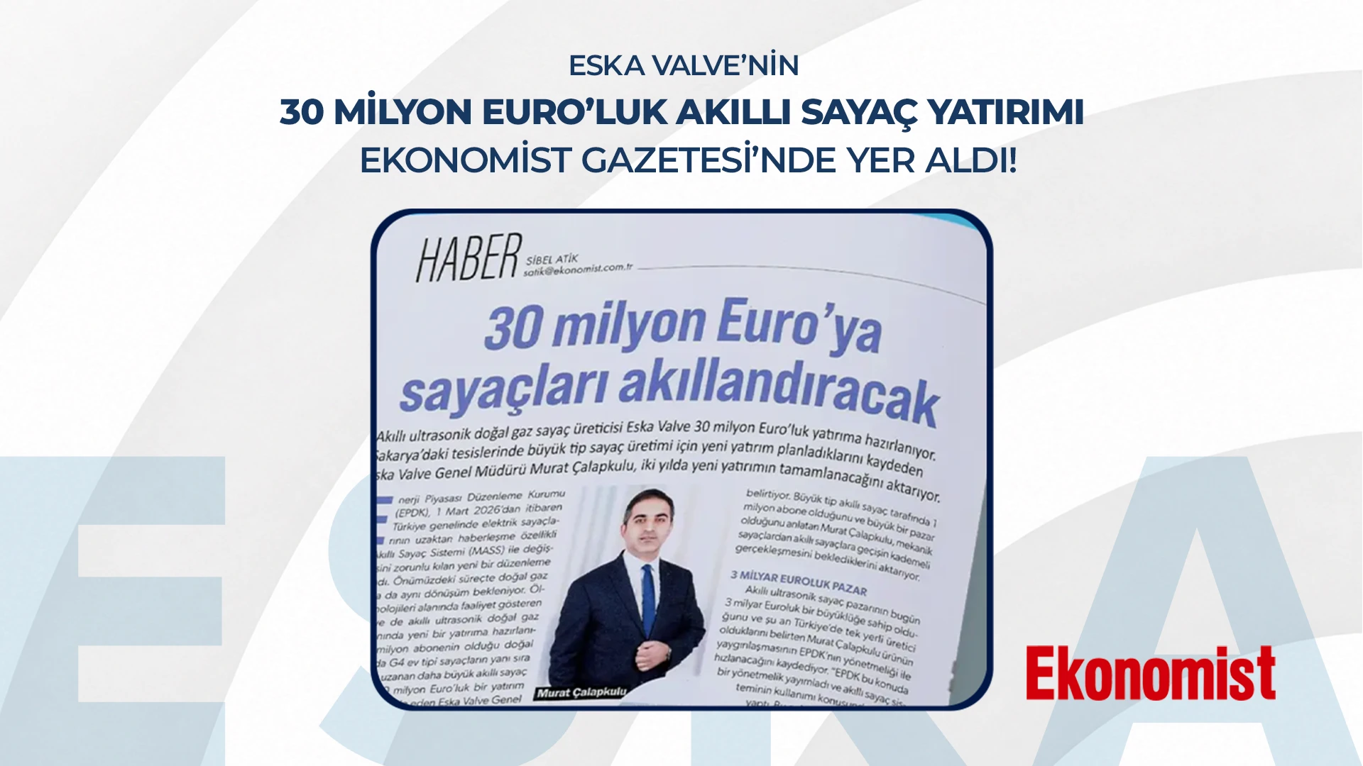 ESKA Valve’nin 30 Milyon Euro’luk Akıllı Sayaç Yatırımı Ekonomist Gazetesi’nde Yer Aldı