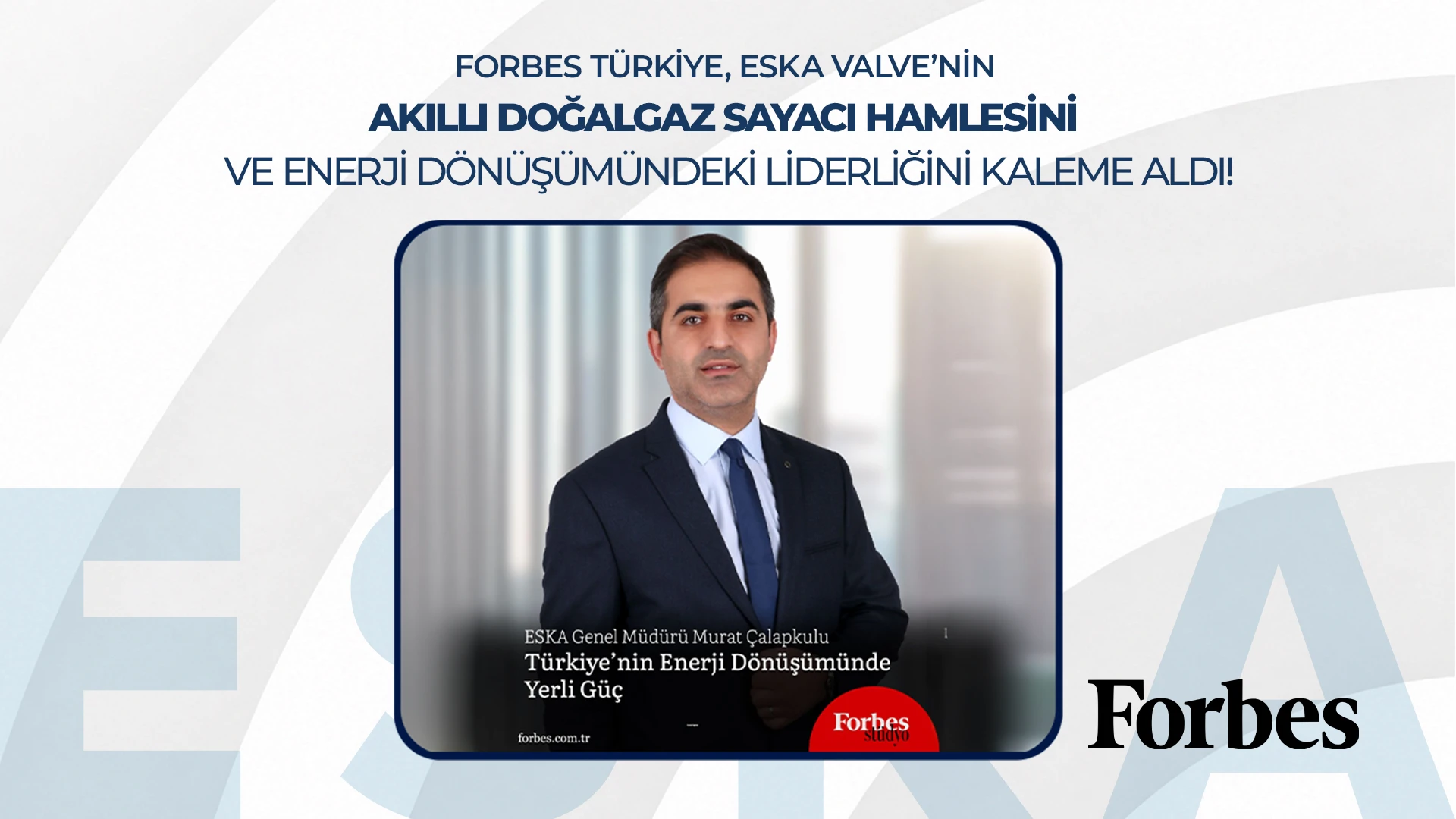 Forbes Türkiye, ESKA Valve’nin Akıllı Doğalgaz Sayacı Hamlesini ve Enerji Dönüşümündeki Liderliğini Kaleme Aldı